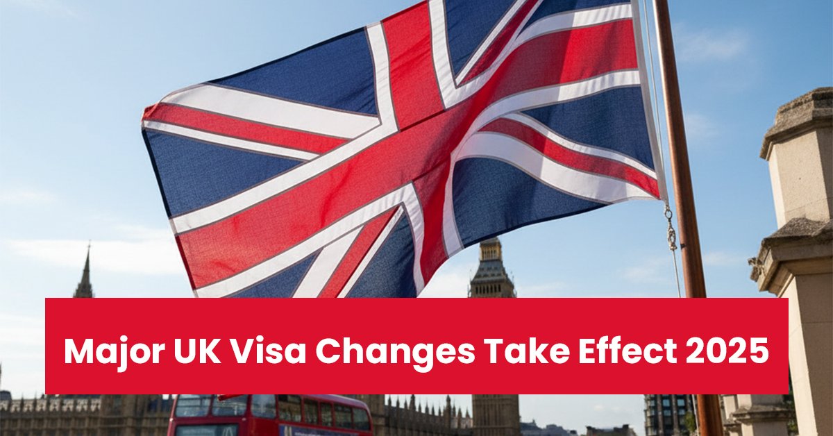 Major UK Visa Changes Take Effect: What They Mean for Students, Families, and Workers