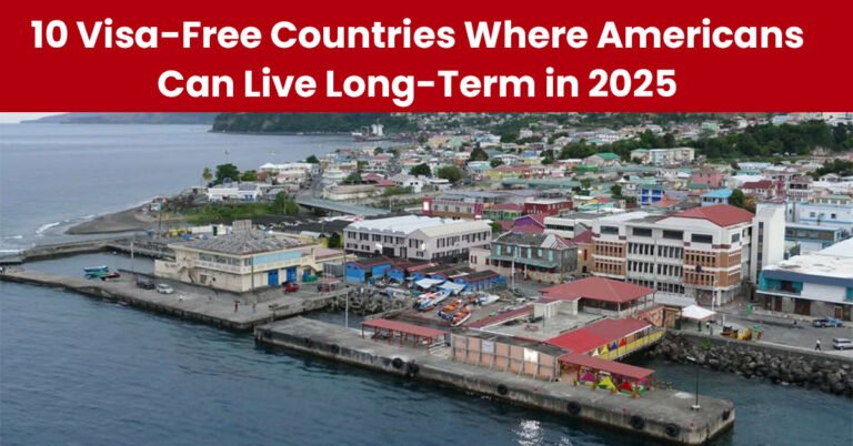 10 Visa-Free Countries Where Americans Can Live Long-Term in 2025