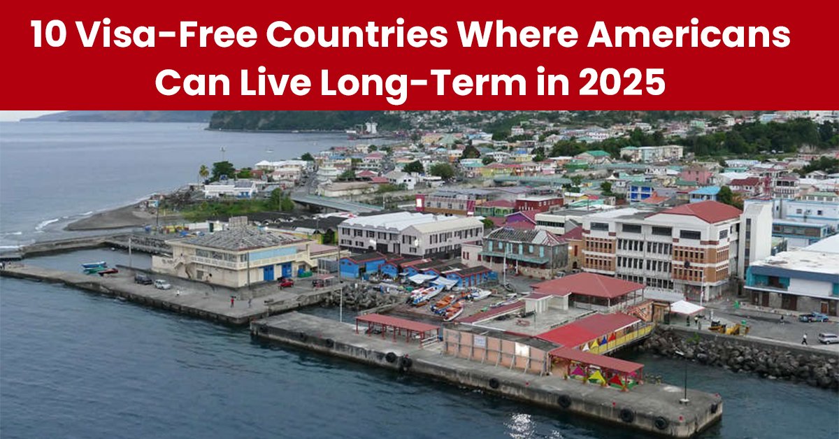 10 Visa-Free Countries Where Americans Can Live Long-Term in 2025