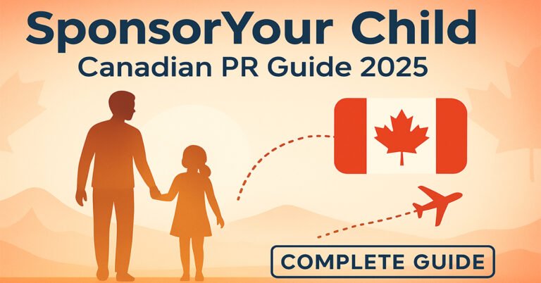 How to Sponsor Your Child for Canadian Permanent Residence: Complete 2025 Guide