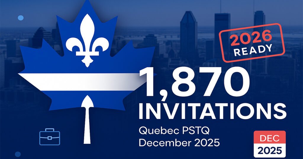Quebec Immigration December 2025: Complete Guide to 1,870+ PSTQ Invitations