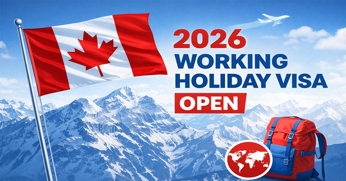 Canada Working Holiday Visa 2026 Is Open: Complete Application Guide & Eligible Countries