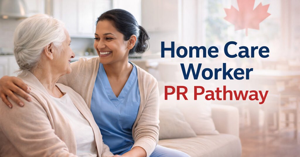Canada's Home Care Worker Immigration Pilot: Your Path to Permanent Residence Starts Here