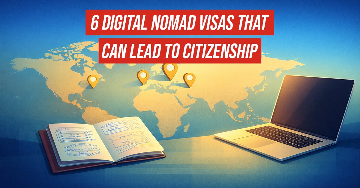 6 Digital Nomad Visas That Can Lead to Citizenship (2026 Guide)