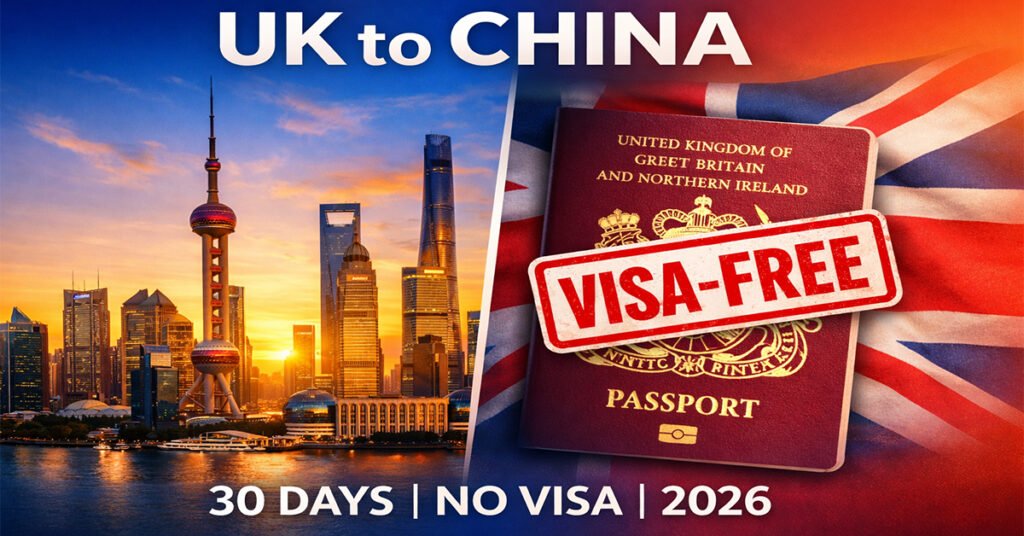 China Drops Visa Requirements for UK Travellers: Everything You Need to Know About the 30-Day Waiver Starting February 17, 2026