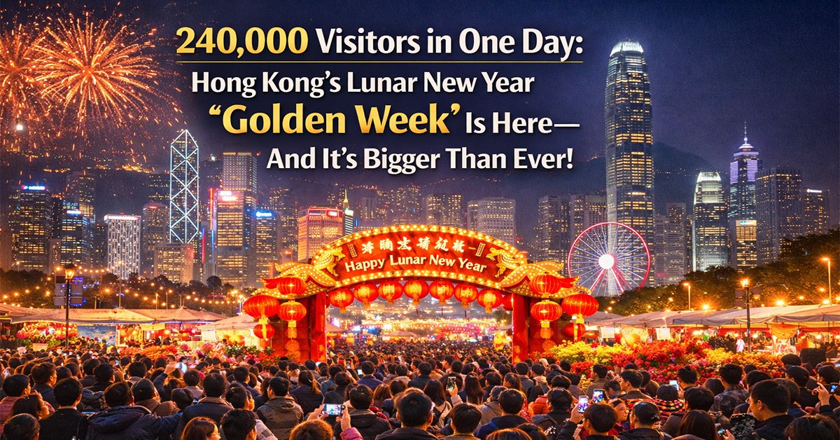 240,000 Visitors in One Day: Hong Kong's Lunar New Year 'Golden Week' Is Here—And It's Bigger Than Ever