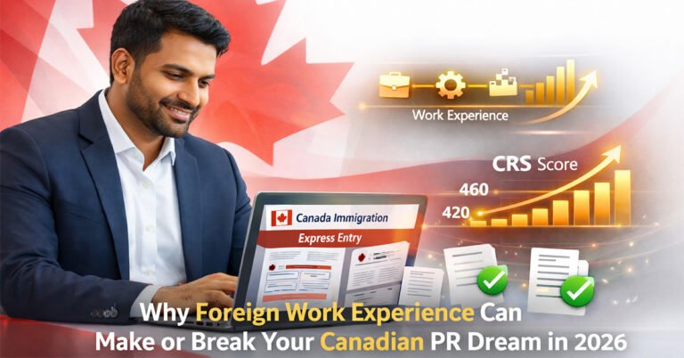 The Hidden Pitfall in Your Express Entry Application: Why Foreign Work Experience Can Make or Break Your Canadian PR Dream in 2026
