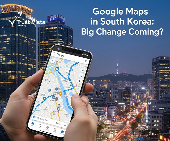 Big Change Coming? South Korea Might Finally Let Google Maps Work Properly