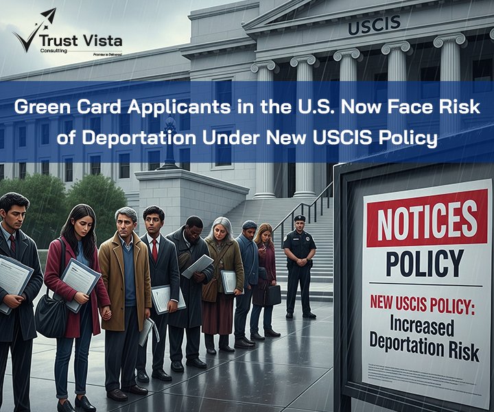 Green Card Applicants in the U.S. Now Face Risk of Deportation Under New USCIS Policy