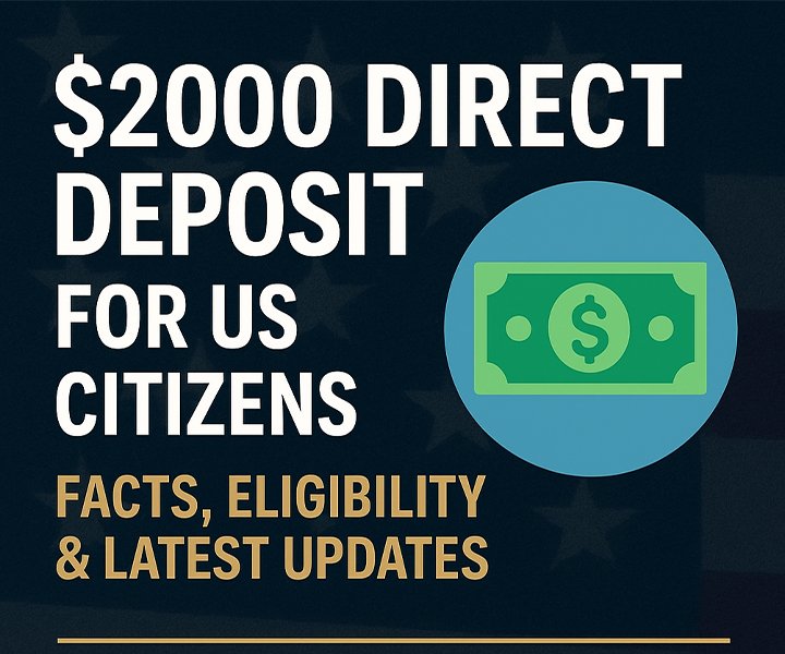 $2000 Direct Deposit for US Citizens – Facts, Eligibility & Latest Updates