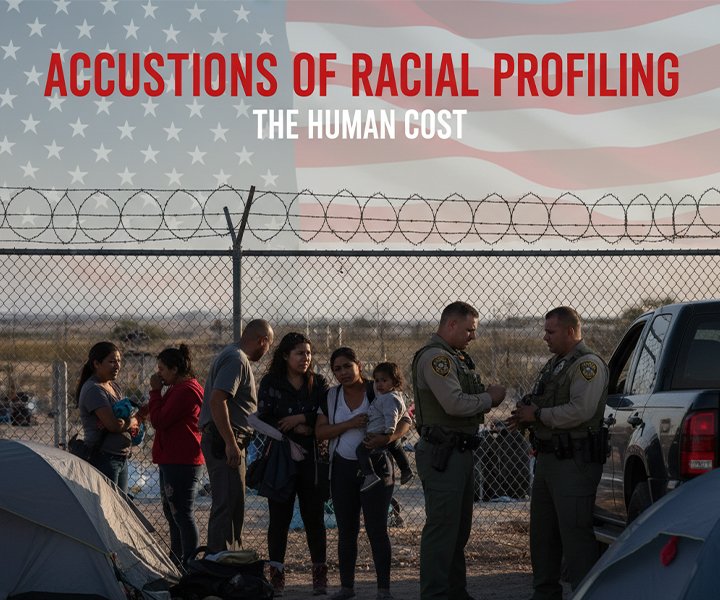 Immigration in the US: Border Patrol Accusations, Racial Profiling, and the Human Cost